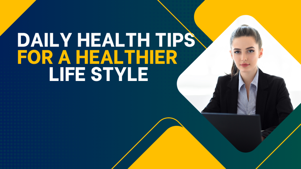 Daily Health Tips for a Healthier Lifestyle